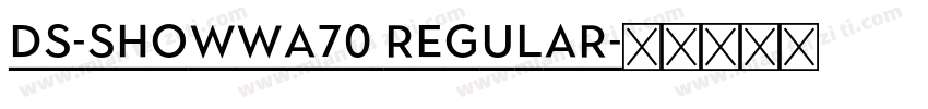 DS-showwa70 Regular字体转换
